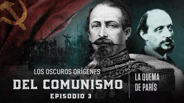 3.° Episodio : La quema de París | Los oscuros orígenes del comunismo