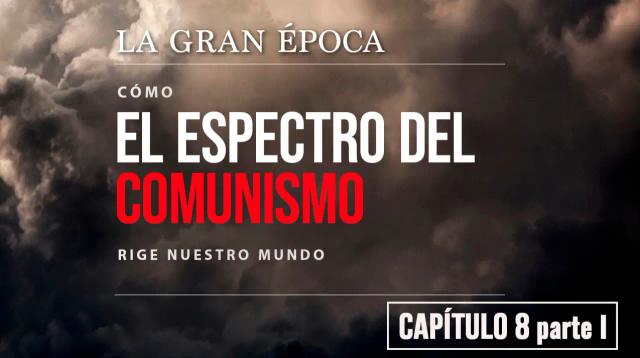 Capítulo 8, Parte 1: Cómo el comunismo siembra el caos en la política (ACTUALIZADO)