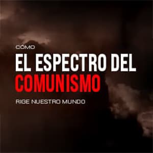 Cómo el espectro del comunismo rige nuestro mundo